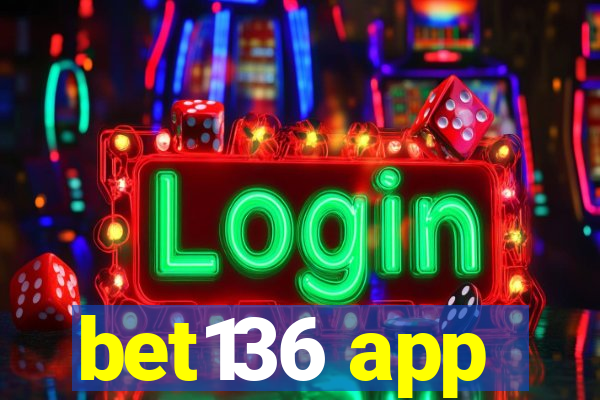 bet136 app